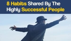 Read more about the article Unlocking Success: 8 Habits Shared by the Most Successful People